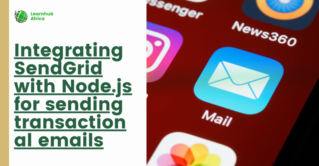 Integrating SendGrid with Node.js for sending transactional emails