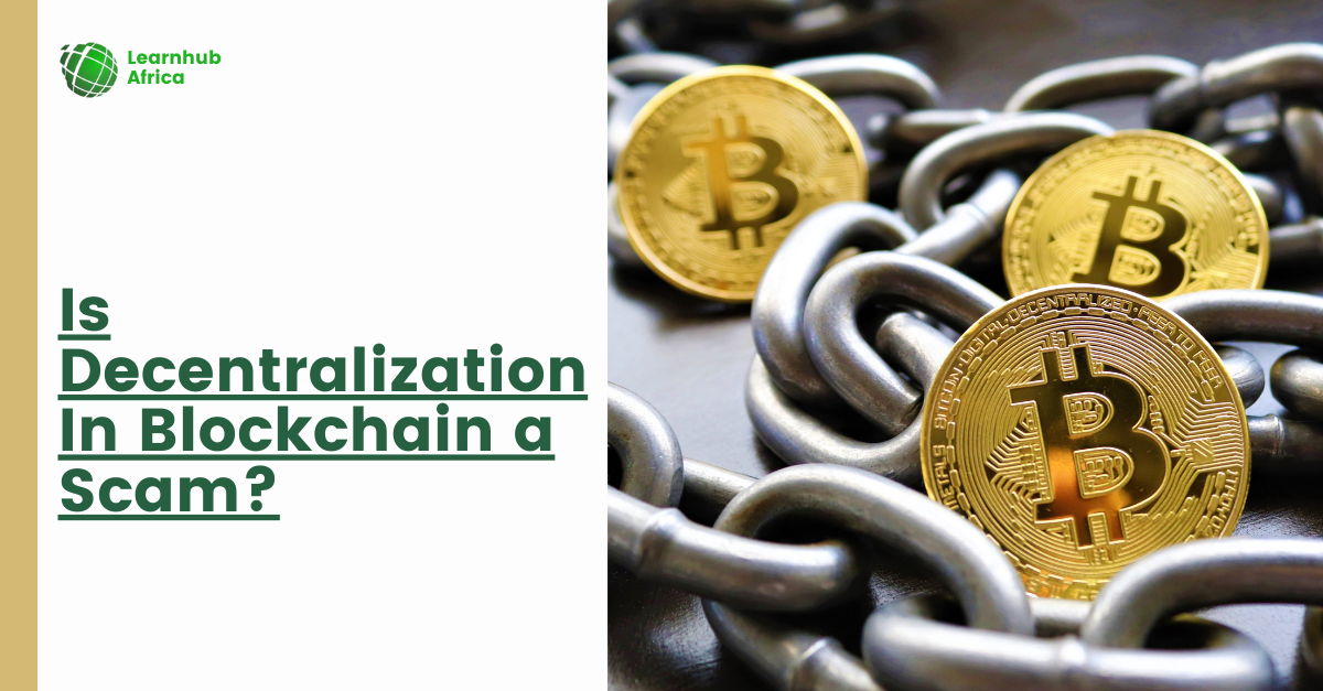 Is Decentralization In Blockchain a Scam? 