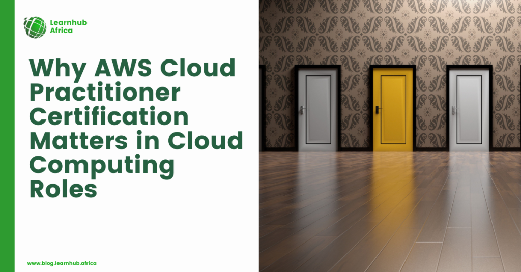 Why AWS Cloud Practitioner Certification Matters in Cloud Computing Roles